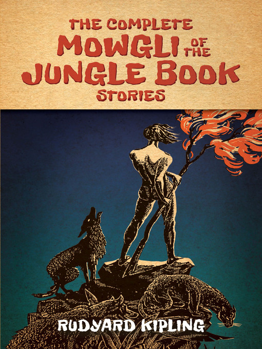Title details for The Complete Mowgli of the Jungle Book Stories by Rudyard Kipling - Available